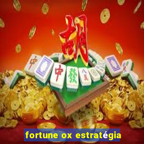 fortune ox estratégia