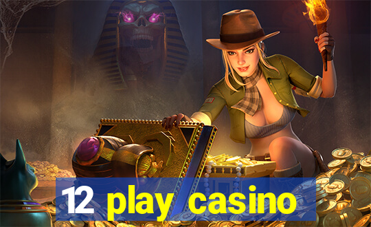 12 play casino