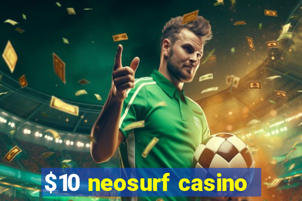 $10 neosurf casino