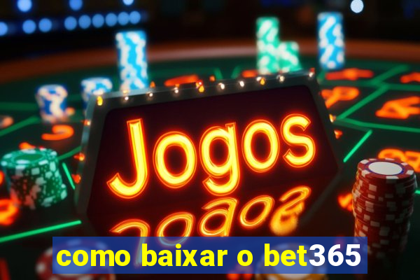 como baixar o bet365