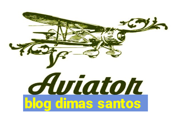 blog dimas santos