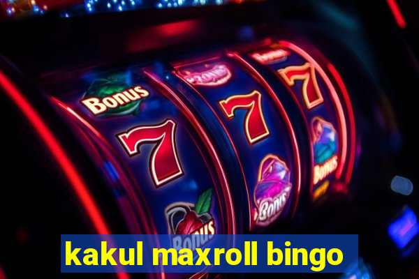 kakul maxroll bingo