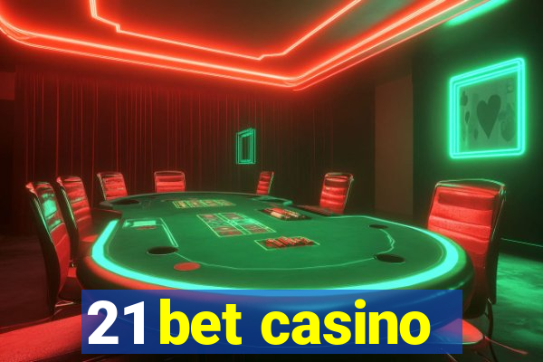 21 bet casino