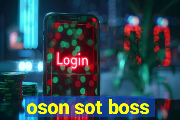 oson sot boss