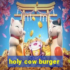 holy cow burger