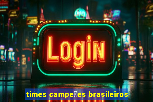 times campe玫es brasileiros