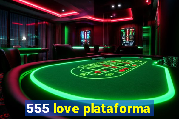 555 love plataforma