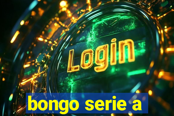 bongo serie a