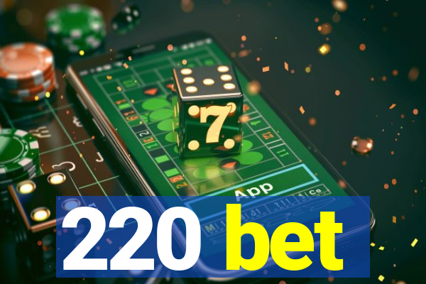 220 bet