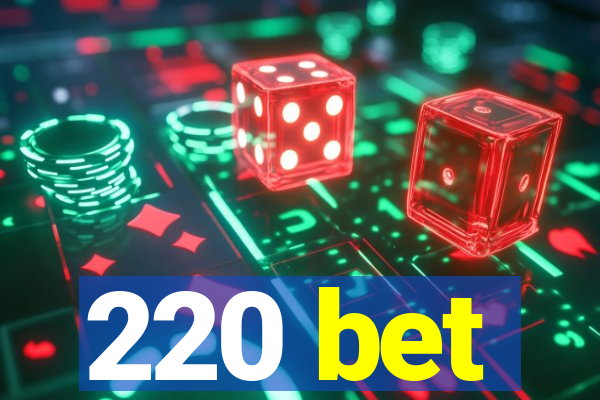 220 bet