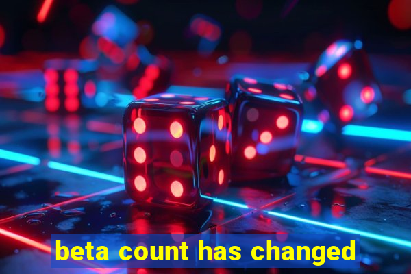 beta count has changed