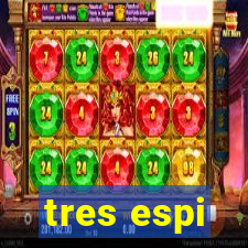 tres espi