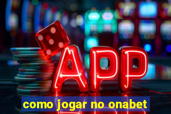 como jogar no onabet