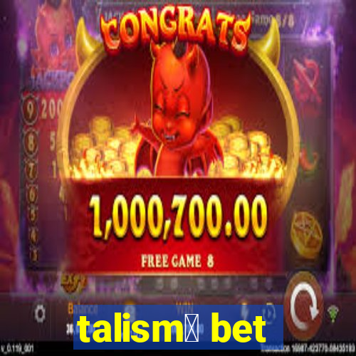 talism茫 bet