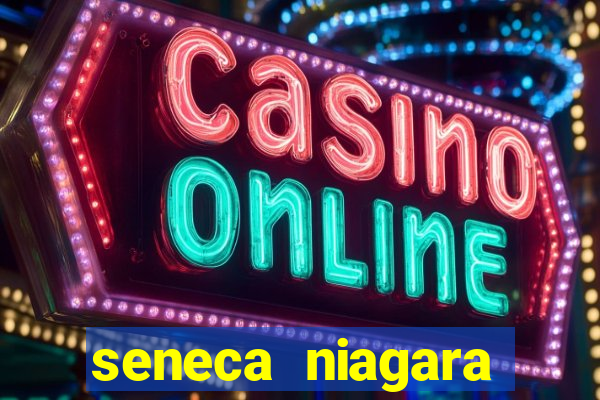 seneca niagara casino ny