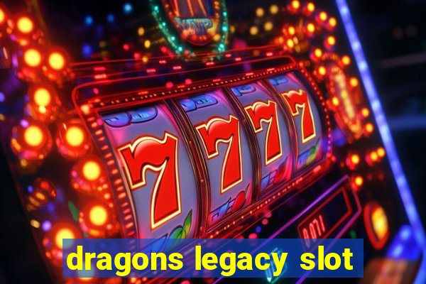 dragons legacy slot