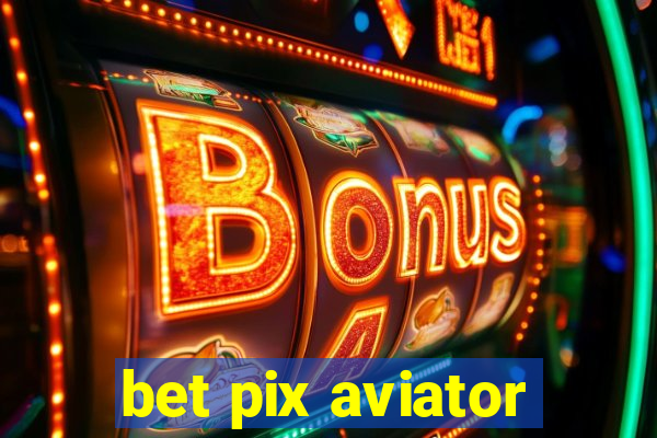 bet pix aviator