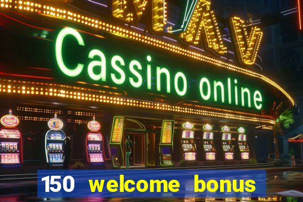 150 welcome bonus slot casino malaysia