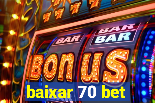 baixar 70 bet