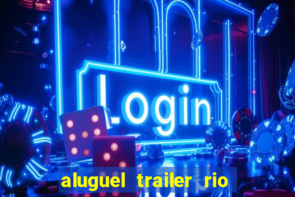 aluguel trailer rio grande do sul