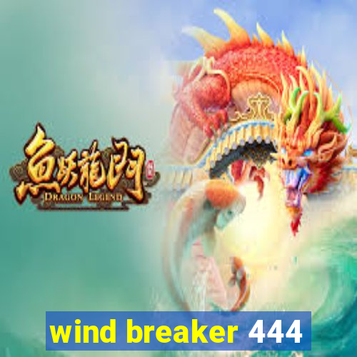 wind breaker 444