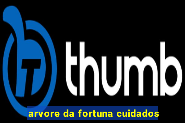 arvore da fortuna cuidados