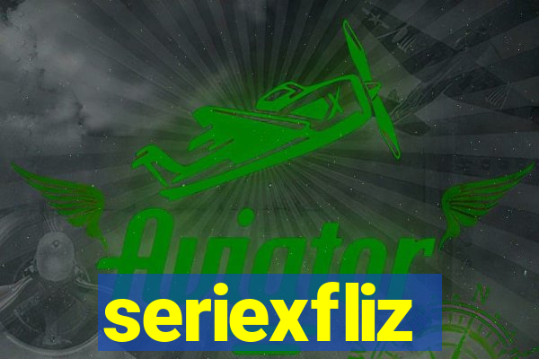 seriexfliz