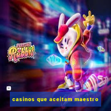 casinos que aceitam maestro