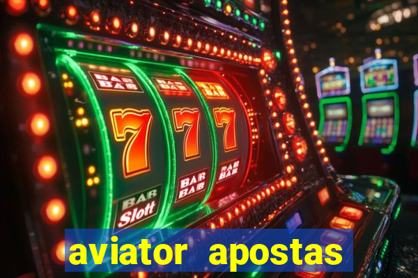 aviator apostas ganhar dinheiro