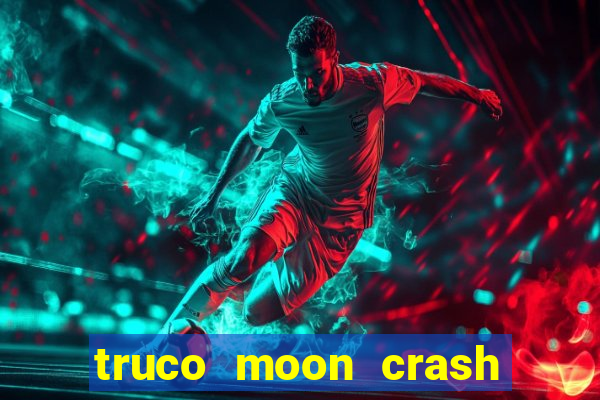 truco moon crash and poker