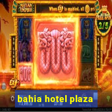 bahia hotel plaza