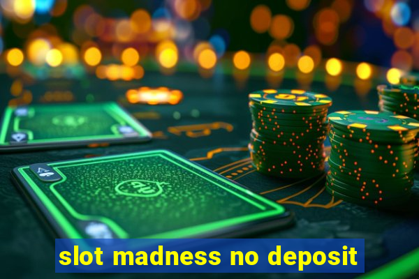 slot madness no deposit