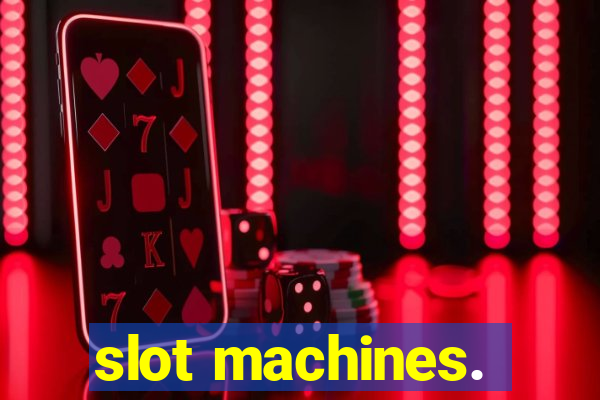 slot machines.