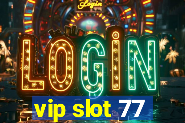 vip slot 77