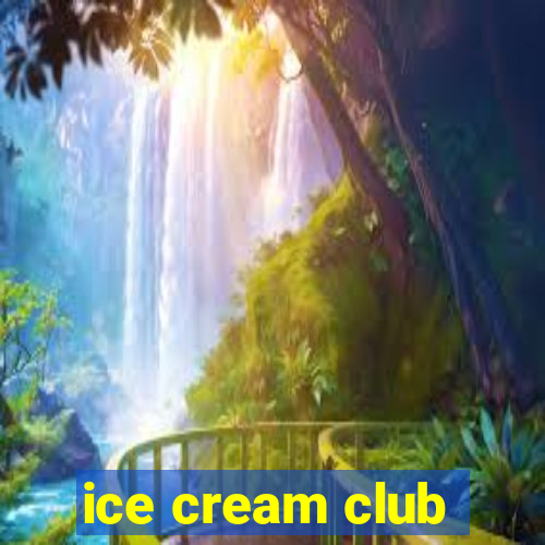 ice cream club