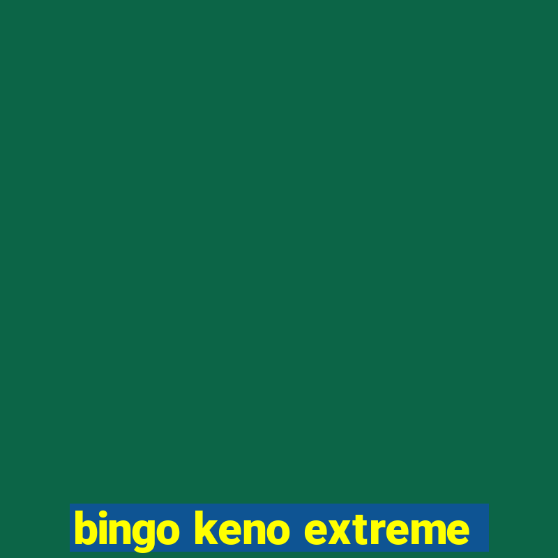 bingo keno extreme