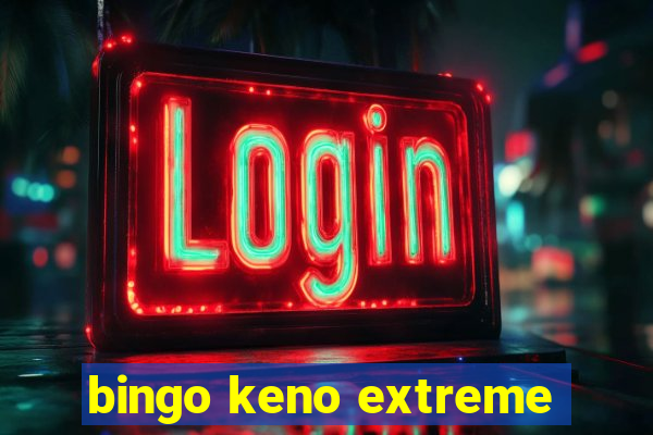 bingo keno extreme