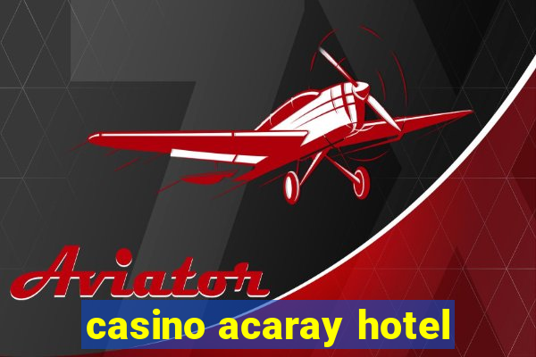 casino acaray hotel