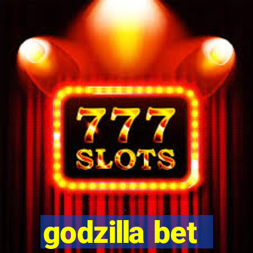 godzilla bet