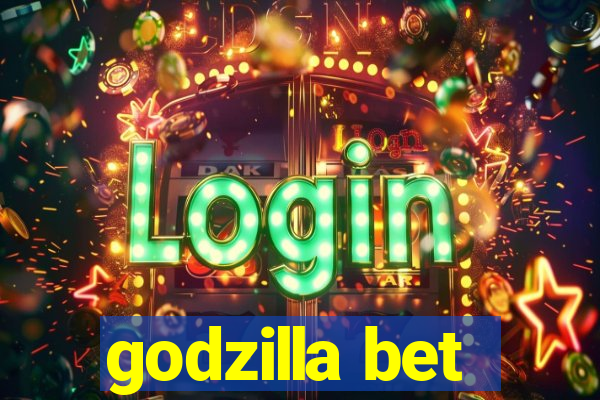 godzilla bet