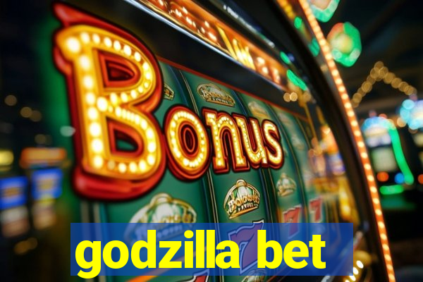 godzilla bet