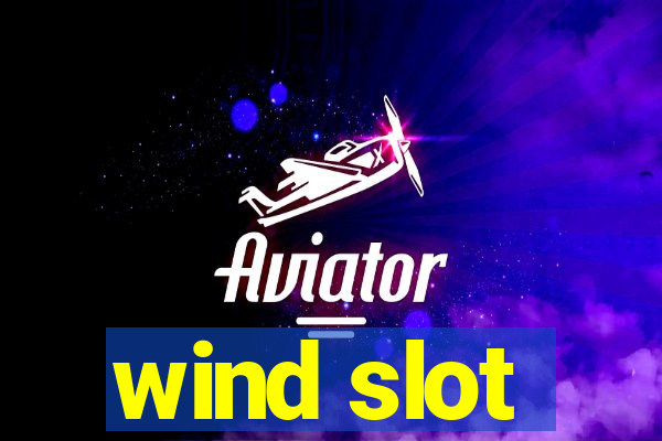 wind slot