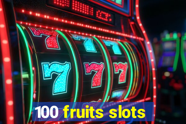 100 fruits slots