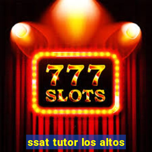 ssat tutor los altos