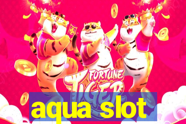 aqua slot