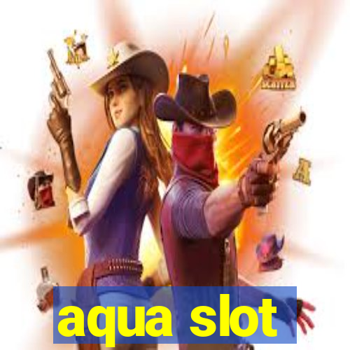 aqua slot