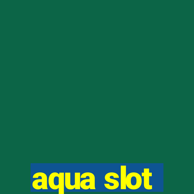 aqua slot