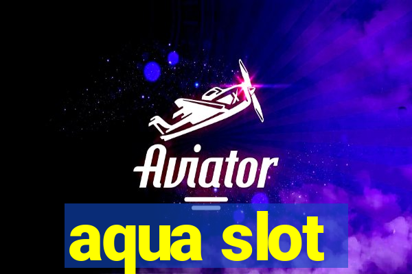 aqua slot