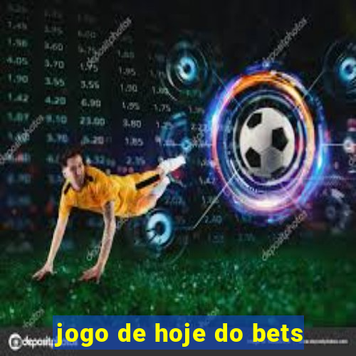 jogo de hoje do bets