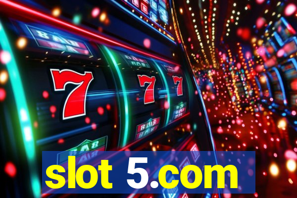 slot 5.com